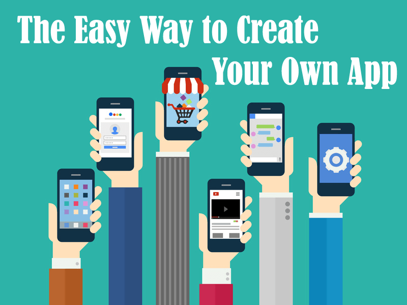 The 18 Best App Makers to Create Your Own Mobile App